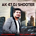 Ak 47 Dj Shooter - Anil Chopra Song Download